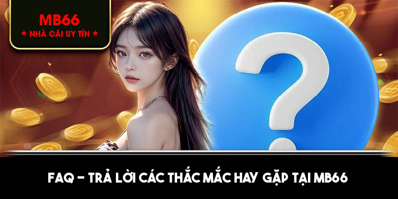 Giải đáp thắc mắc của người chơi về MB66 