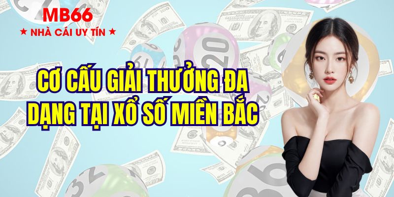 Xổ số miền bắc có cơ cấu phần quà phong phú