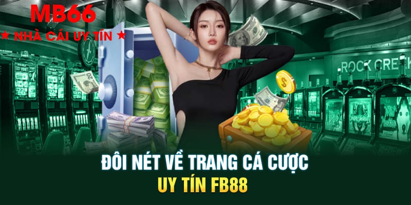 FB88 là thương hiệu giải trí an toàn và đỉnh cao