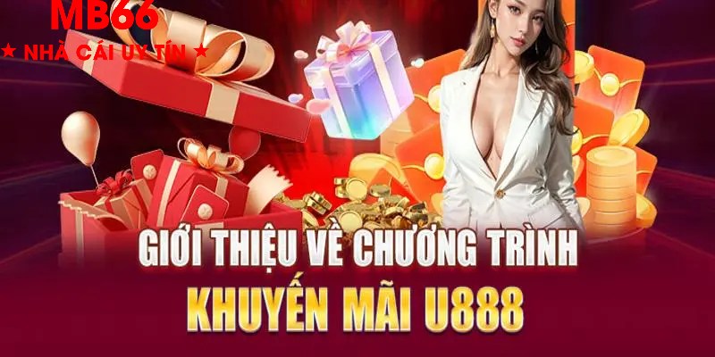 Các chương trình khuyến mãi cực hot tại U888