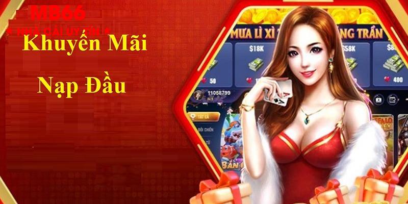 Điều kiện nhận thưởng nạp đầu MB66 đến 28888k